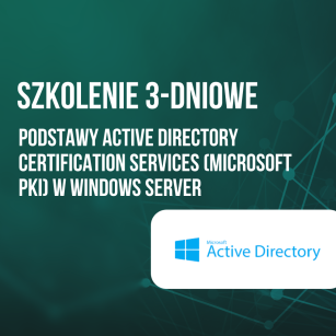 Szkolenie Podstawy Active Directory Certification Services (Microsoft PKI) w Windows Server