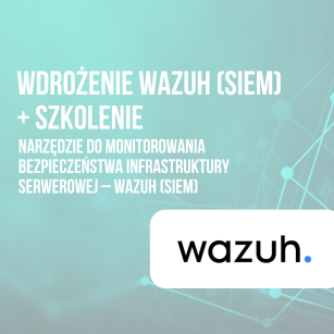 Wdrożenie Wazuh SIEM + Warsztaty obsługi Wazuh